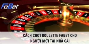 cách chơi roulette fabet