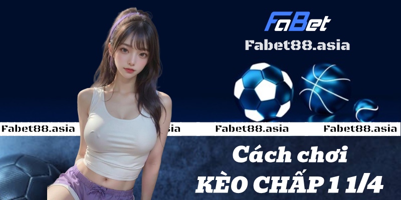 cách chơi kèo 1 1/4