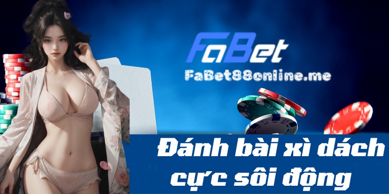 đánh bài xì dách tại fabet88