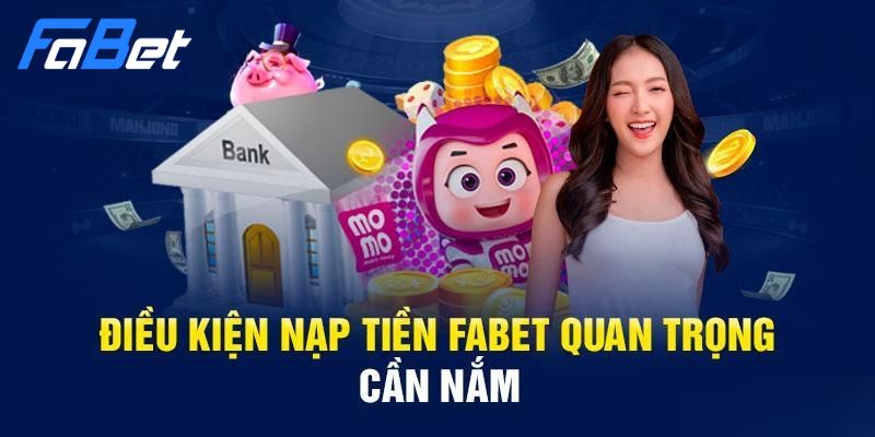 điều kiện nạp tiền fabet