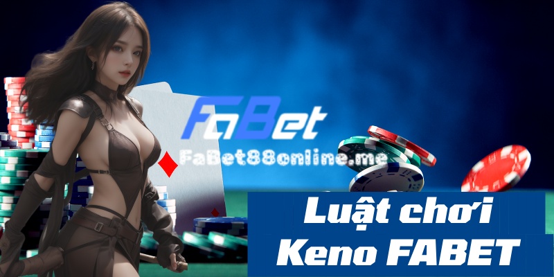 luật chơi game keno fabet