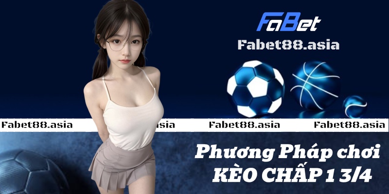 phương pháp chơi kèo 1 3/4