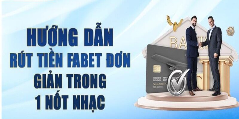 rút tiền fabet lưu ý