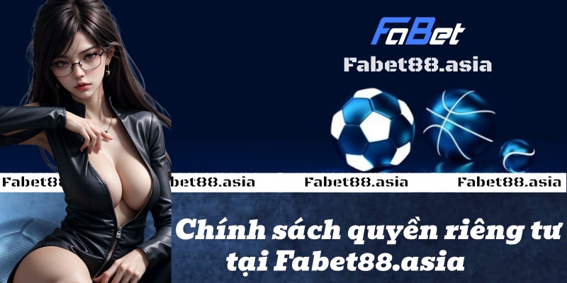 chính sách quyền riêng tư fabet88.aisia