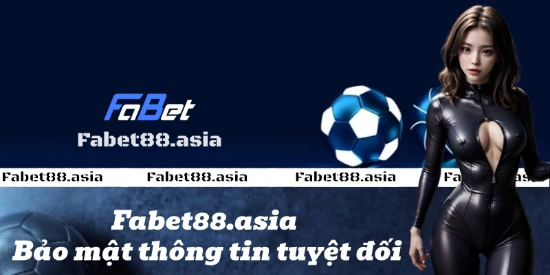 fabet bảo mật thông tin