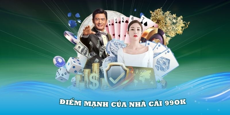 Đánh giá chi tiết về các điểm mạnh của nhà cái 99ok